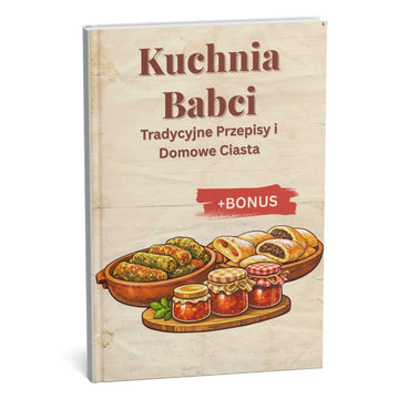 Bestseller Kuchnia babci: Tajne przepisy na autentyczne domowe smaki + BONUS