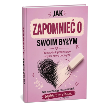 Jak zapomnieć o swoim byłym
