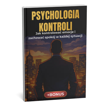 Psychologia kontroli: światowo uznana metoda na pełny spokój w 21 dni + BONUS