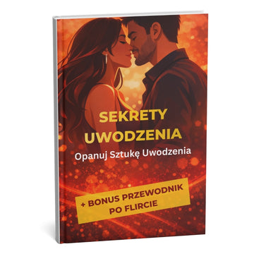 Ultimatywny system Sekretów Uwodzenia: Stań się nieodparcie atrakcyjny w zaledwie 14 dni + BONUS